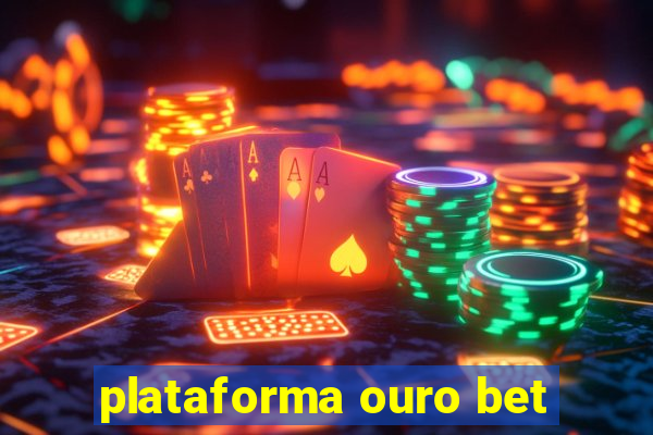 plataforma ouro bet